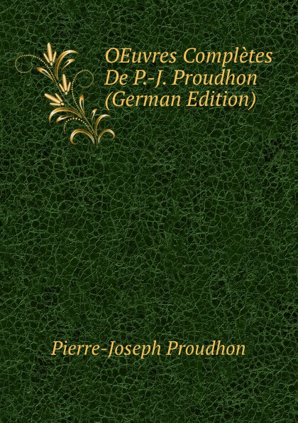 OEuvres Completes De P.-J. Proudhon (German Edition)