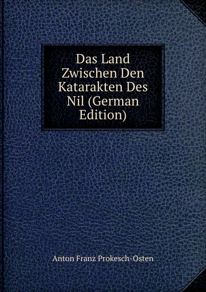 Das Land Zwischen Den Katarakten Des Nil (German Edition)