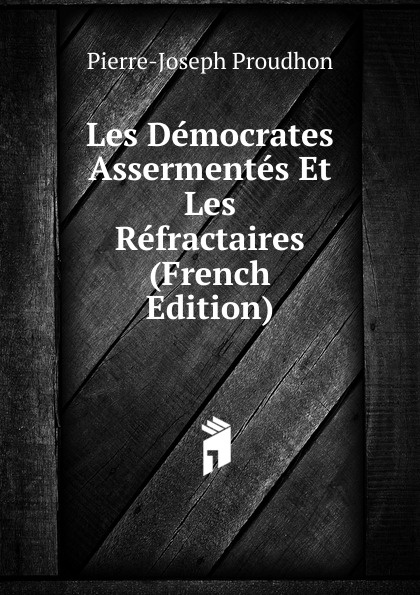 Les Democrates Assermentes Et Les Refractaires (French Edition)