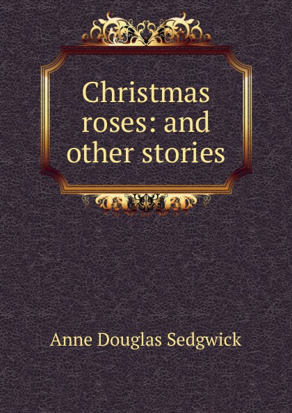 Christmas roses: and other stories