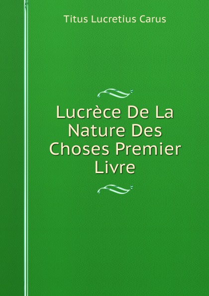 Lucrece De La Nature Des Choses Premier Livre