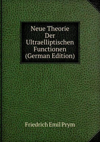 Neue Theorie Der Ultraelliptischen Functionen (German Edition)