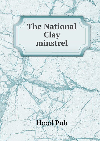 The National Clay minstrel