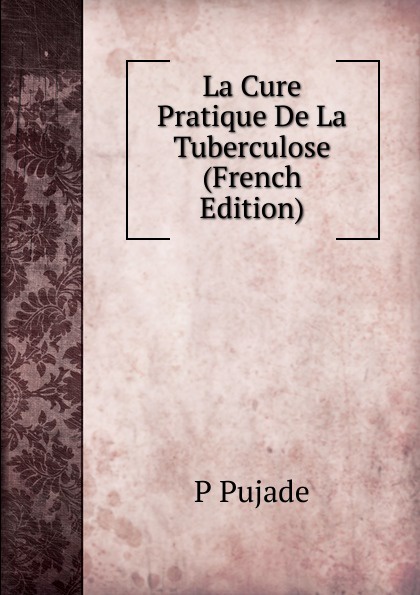 La Cure Pratique De La Tuberculose (French Edition)