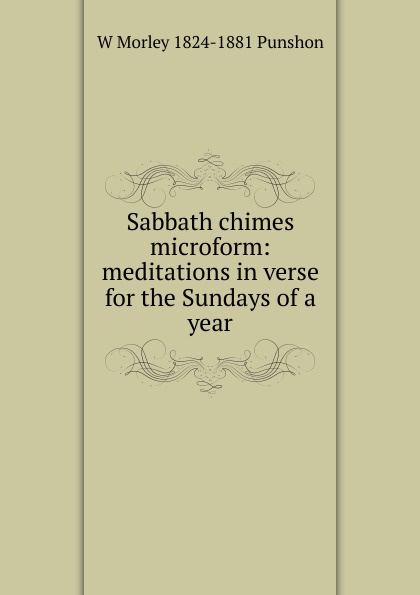 Sabbath chimes microform: meditations in verse for the Sundays of a year