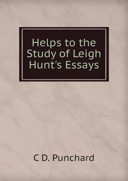 Helps to the Study of Leigh Hunt.s Essays