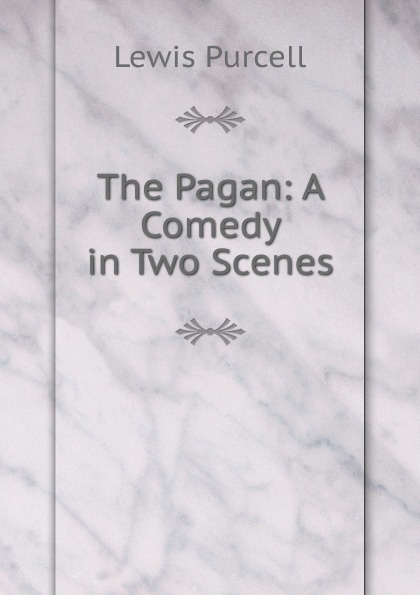 The Pagan: A Comedy in Two Scenes