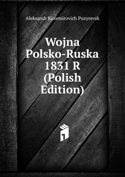 Wojna Polsko-Ruska 1831 R (Polish Edition)