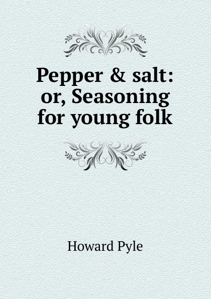 Pepper . salt: or, Seasoning for young folk