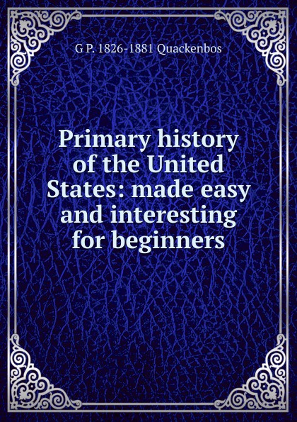 Primary history of the United States: made easy and interesting for beginners