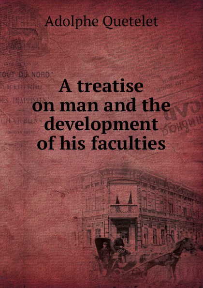 A treatise on man and the development of his faculties