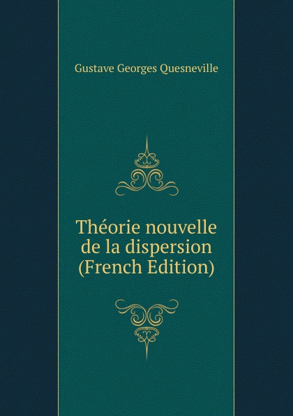 Theorie nouvelle de la dispersion (French Edition)