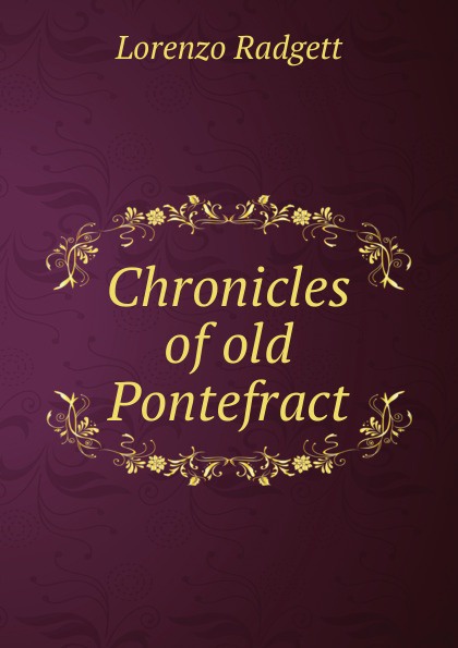 Chronicles of old Pontefract