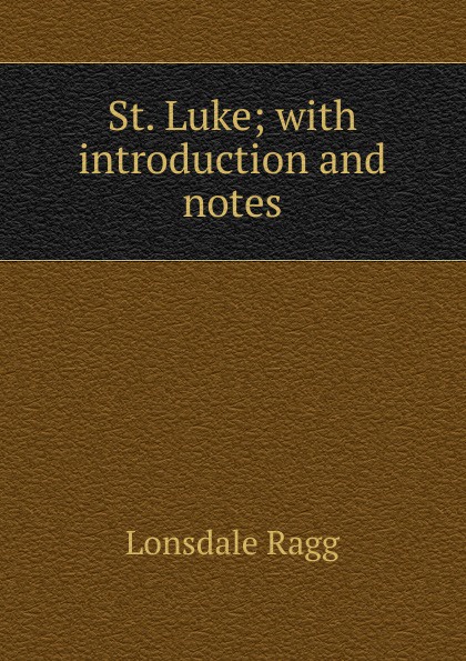 St. Luke; with introduction and notes