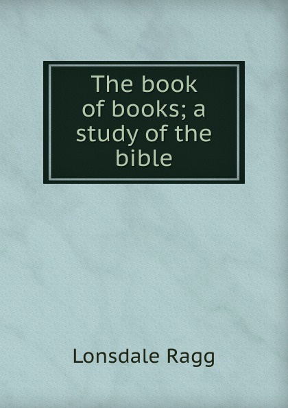 The book of books; a study of the bible