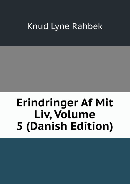 Erindringer Af Mit Liv, Volume 5 (Danish Edition)