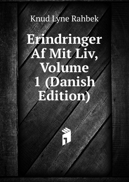 Erindringer Af Mit Liv, Volume 1 (Danish Edition)