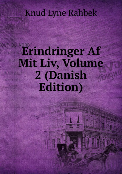Erindringer Af Mit Liv, Volume 2 (Danish Edition)