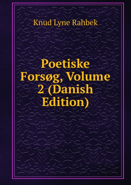 Poetiske Fors.g, Volume 2 (Danish Edition)