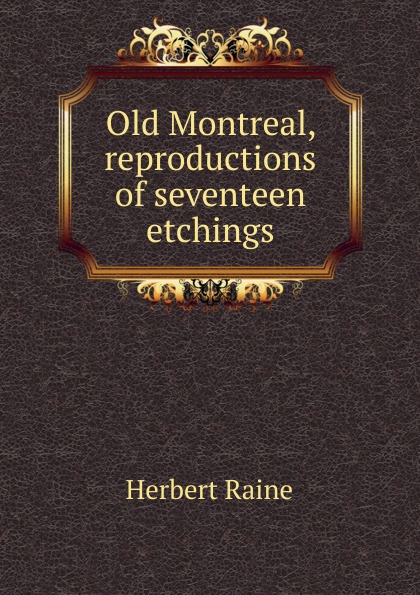 Old Montreal, reproductions of seventeen etchings