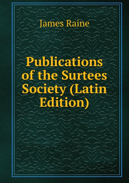 Publications of the Surtees Society (Latin Edition)