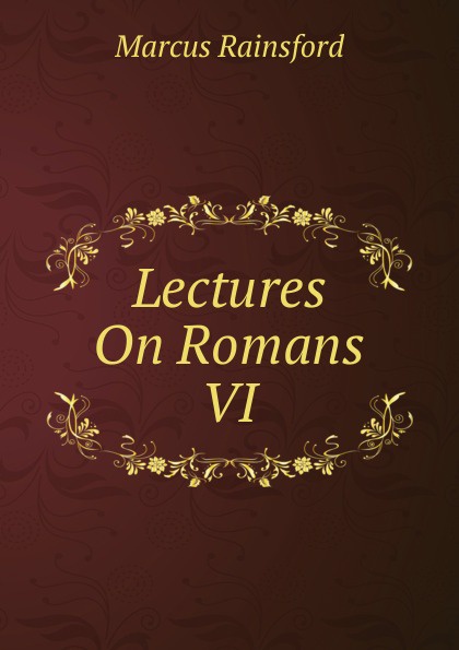 Lectures On Romans VI