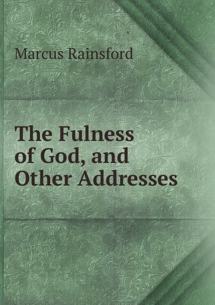 The Fulness of God, and Other Addresses