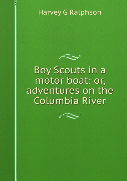 Boy Scouts in a motor boat: or, adventures on the Columbia River