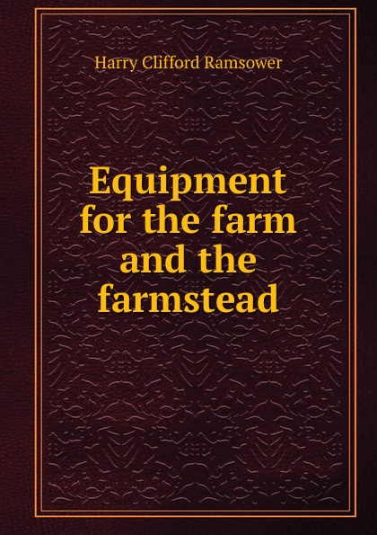 Equipment for the farm and the farmstead