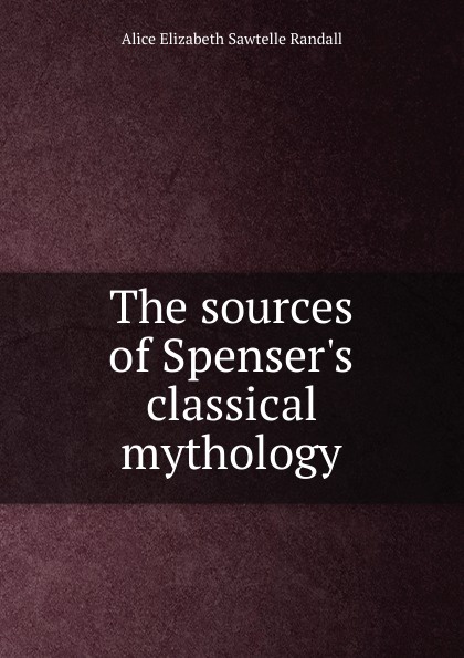 The sources of Spenser.s classical mythology