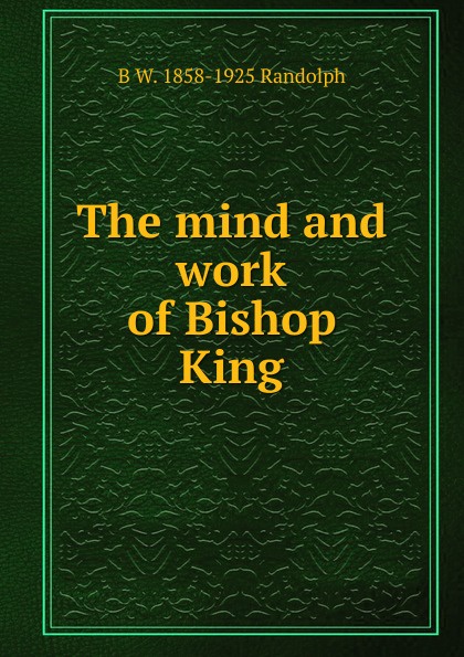 The mind and work of Bishop King