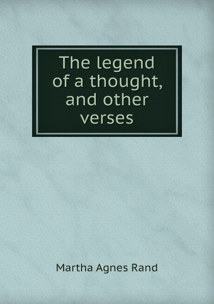 The legend of a thought, and other verses