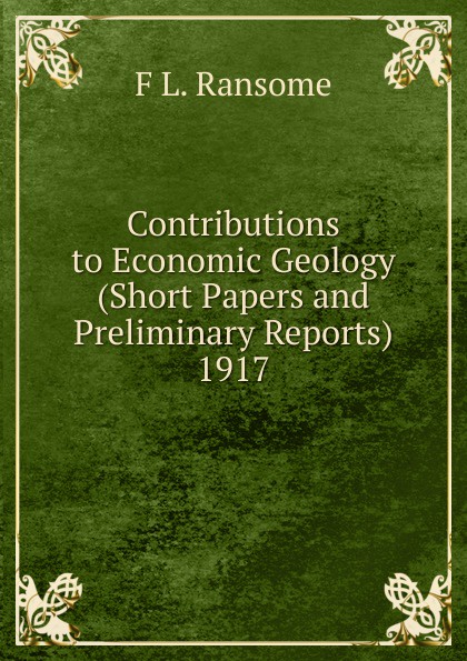 Contributions to Economic Geology (Short Papers and Preliminary Reports) 1917