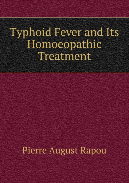 Typhoid Fever and Its Homoeopathic Treatment