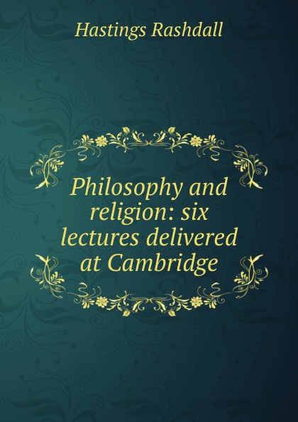 Philosophy and religion: six lectures delivered at Cambridge