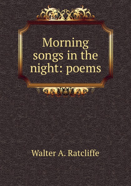 Morning songs in the night: poems