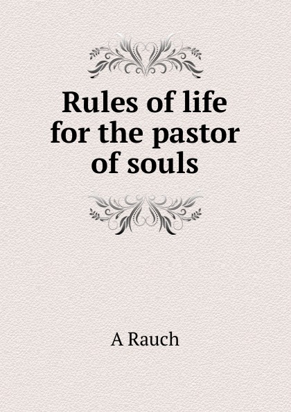 Rules of life for the pastor of souls