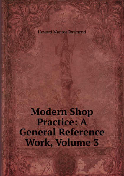 Modern Shop Practice: A General Reference Work, Volume 3