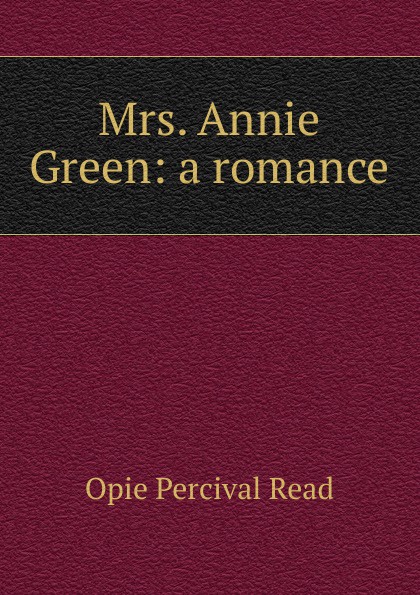 Mrs. Annie Green: a romance