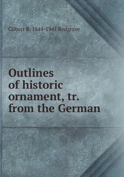Outlines of historic ornament, tr. from the German