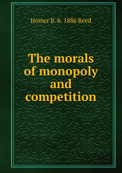 The morals of monopoly and competition