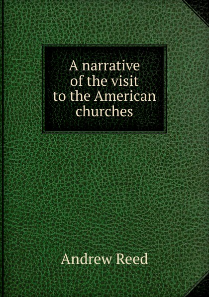 A narrative of the visit to the American churches