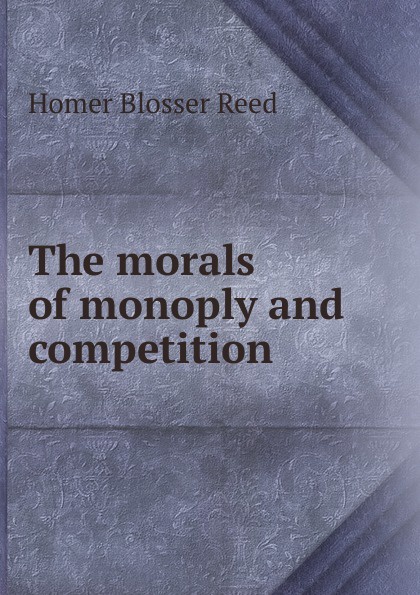 The morals of monoply and competition