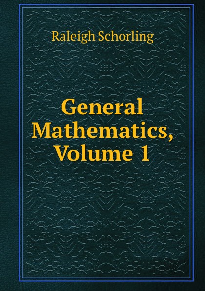 General Mathematics, Volume 1