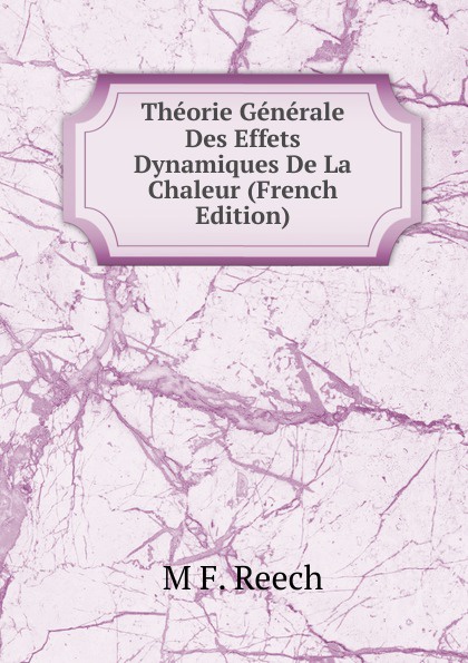 Theorie Generale Des Effets Dynamiques De La Chaleur (French Edition)
