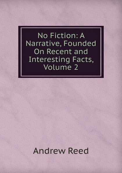 No Fiction: A Narrative, Founded On Recent and Interesting Facts, Volume 2