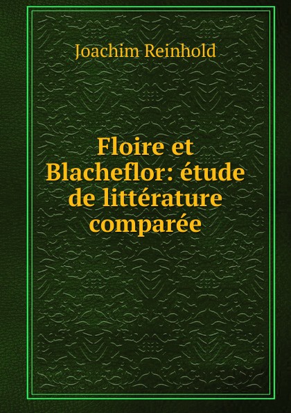 Floire et Blacheflor: etude de litterature comparee