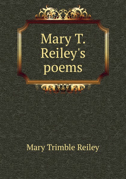 Mary T. Reiley.s poems