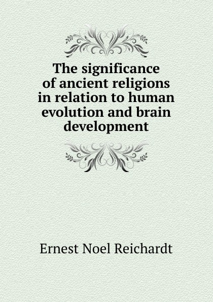 The significance of ancient religions in relation to human evolution and brain development