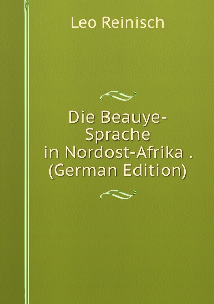 Die Beauye-Sprache in Nordost-Afrika . (German Edition)